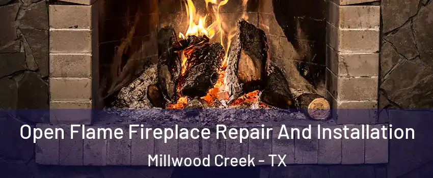 Open Flame Fireplace Repair And Installation Millwood Creek - TX