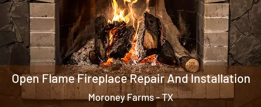 Open Flame Fireplace Repair And Installation Moroney Farms - TX