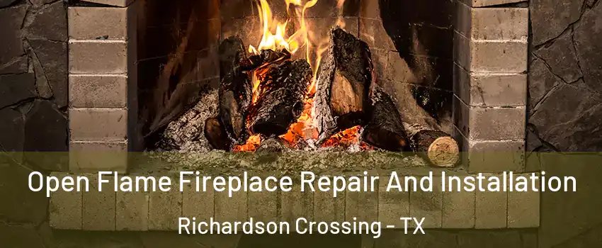 Open Flame Fireplace Repair And Installation Richardson Crossing - TX