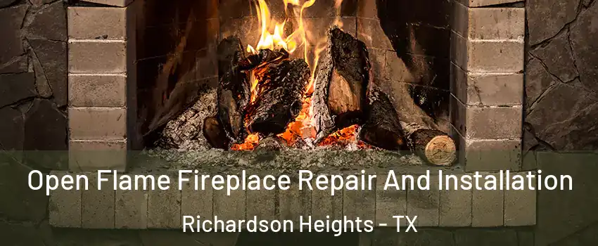 Open Flame Fireplace Repair And Installation Richardson Heights - TX