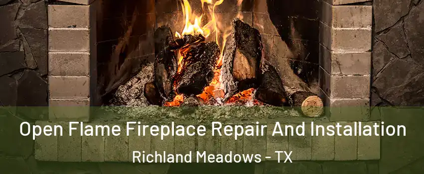 Open Flame Fireplace Repair And Installation Richland Meadows - TX