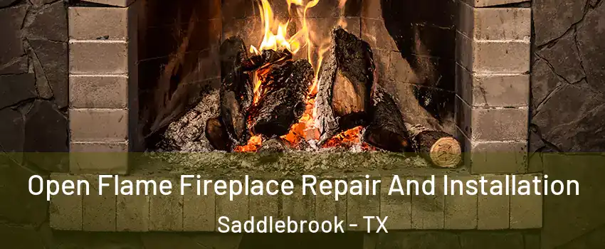 Open Flame Fireplace Repair And Installation Saddlebrook - TX