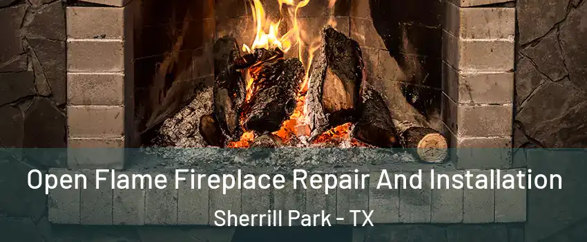 Open Flame Fireplace Repair And Installation Sherrill Park - TX