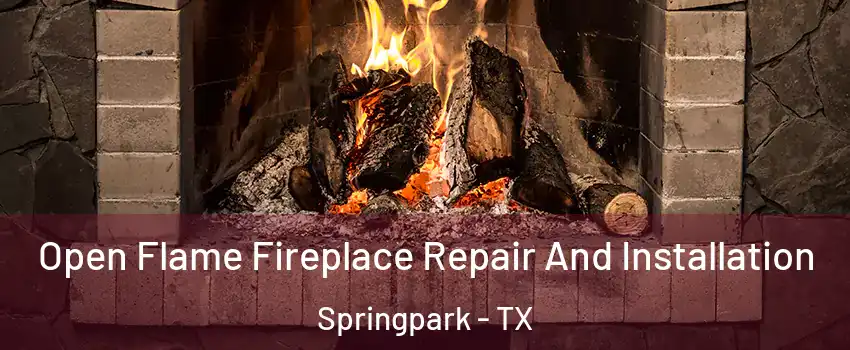 Open Flame Fireplace Repair And Installation Springpark - TX