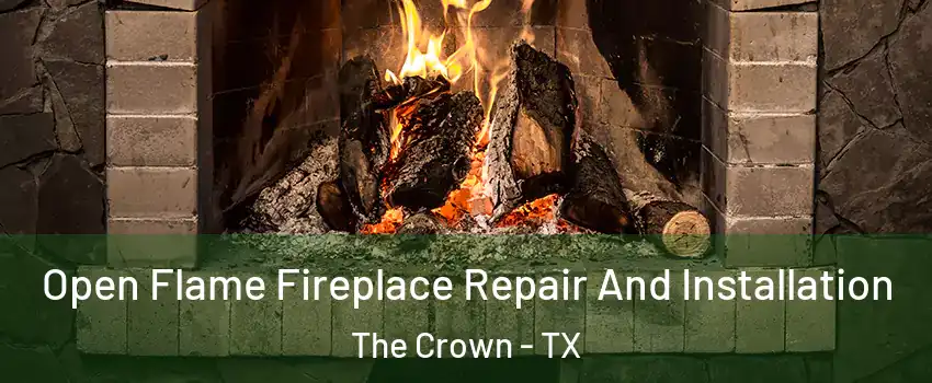Open Flame Fireplace Repair And Installation The Crown - TX