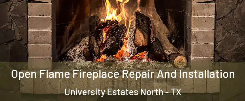 Open Flame Fireplace Repair And Installation University Estates North - TX