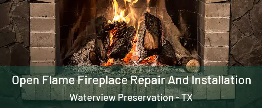 Open Flame Fireplace Repair And Installation Waterview Preservation - TX