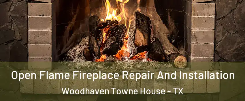 Open Flame Fireplace Repair And Installation Woodhaven Towne House - TX