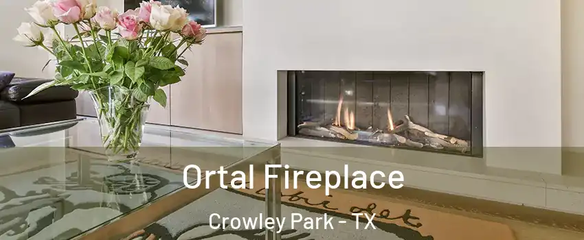 Ortal Fireplace Crowley Park - TX
