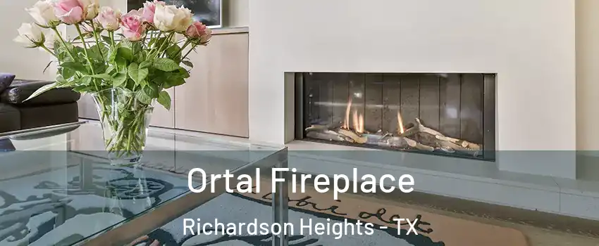Ortal Fireplace Richardson Heights - TX