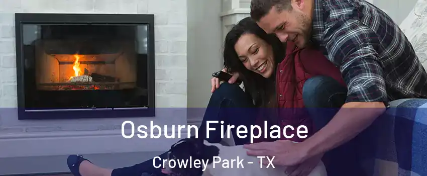 Osburn Fireplace Crowley Park - TX