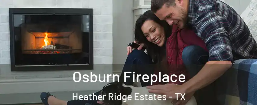 Osburn Fireplace Heather Ridge Estates - TX