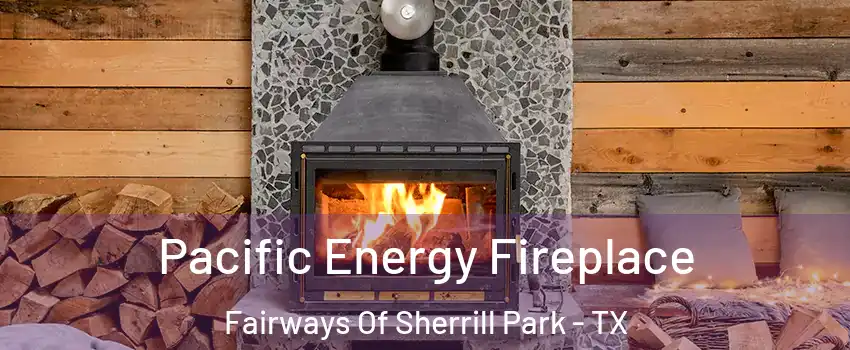 Pacific Energy Fireplace Fairways Of Sherrill Park - TX