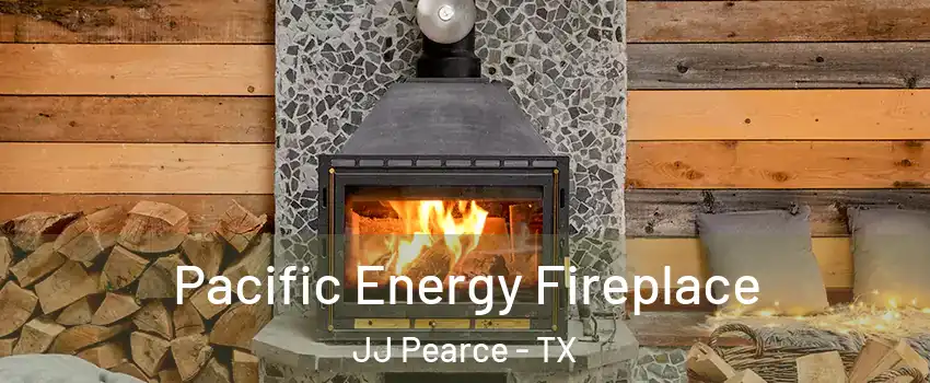 Pacific Energy Fireplace JJ Pearce - TX