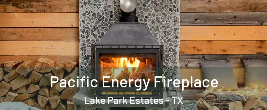 Pacific Energy Fireplace Lake Park Estates - TX