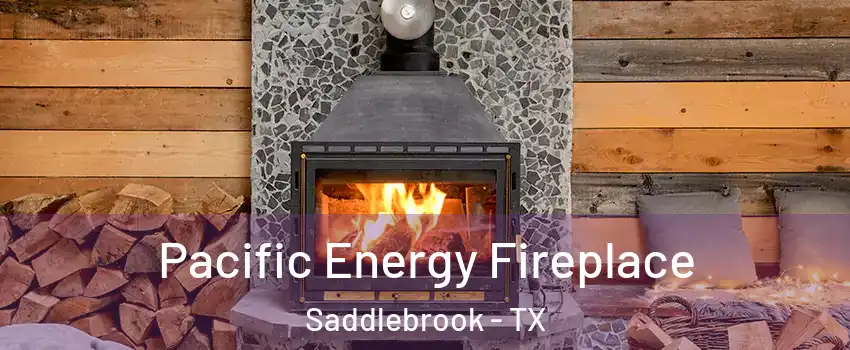 Pacific Energy Fireplace Saddlebrook - TX