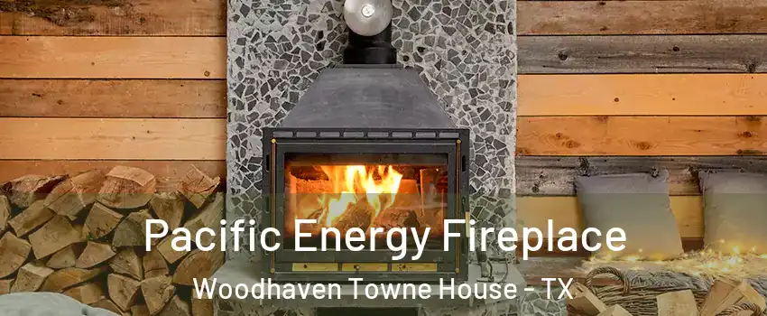 Pacific Energy Fireplace Woodhaven Towne House - TX