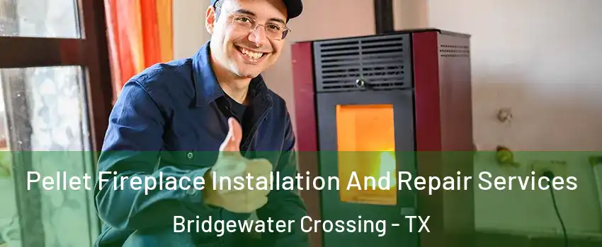 Pellet Fireplace Installation And Repair Services Bridgewater Crossing - TX