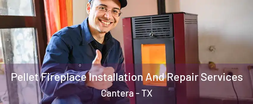 Pellet Fireplace Installation And Repair Services Cantera - TX