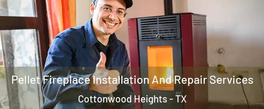 Pellet Fireplace Installation And Repair Services Cottonwood Heights - TX