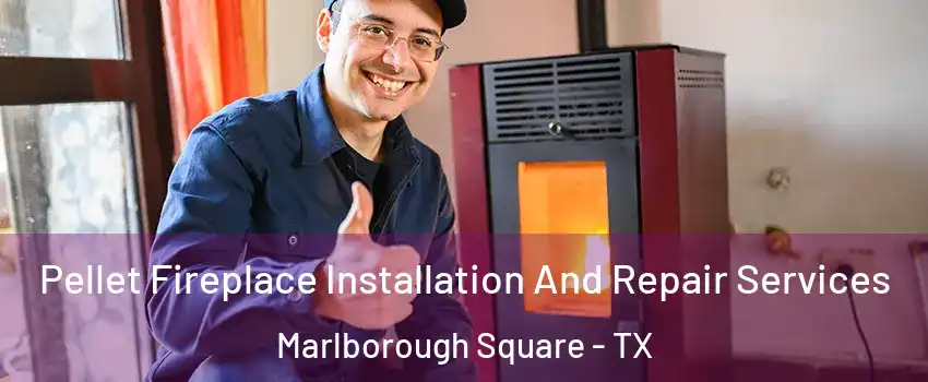 Pellet Fireplace Installation And Repair Services Marlborough Square - TX