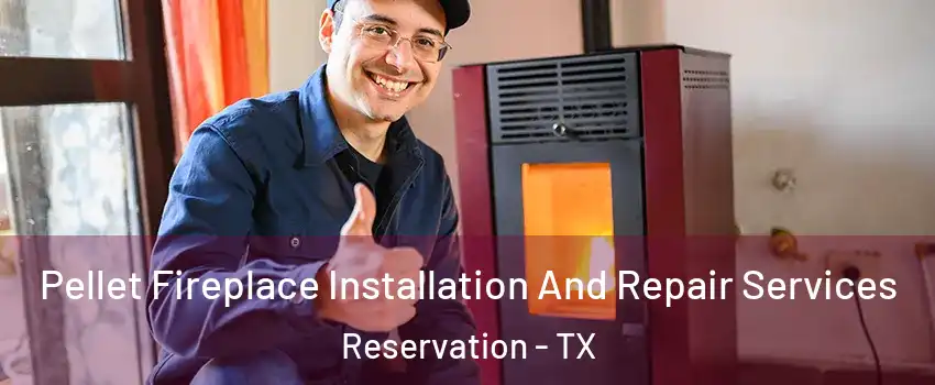 Pellet Fireplace Installation And Repair Services Reservation - TX