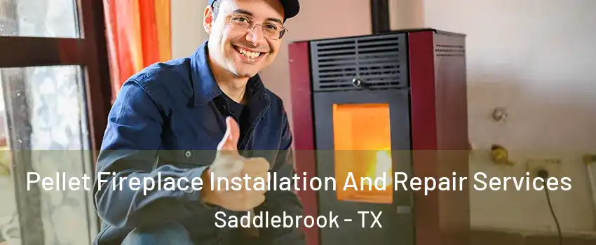 Pellet Fireplace Installation And Repair Services Saddlebrook - TX