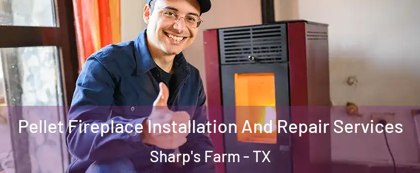 Pellet Fireplace Installation And Repair Services Sharp's Farm - TX
