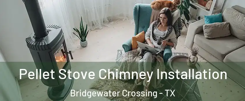 Pellet Stove Chimney Installation Bridgewater Crossing - TX
