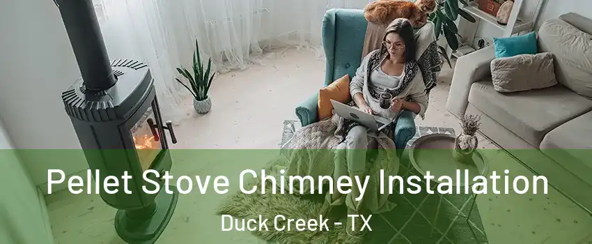 Pellet Stove Chimney Installation Duck Creek - TX