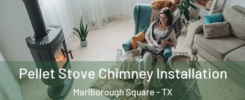 Pellet Stove Chimney Installation Marlborough Square - TX