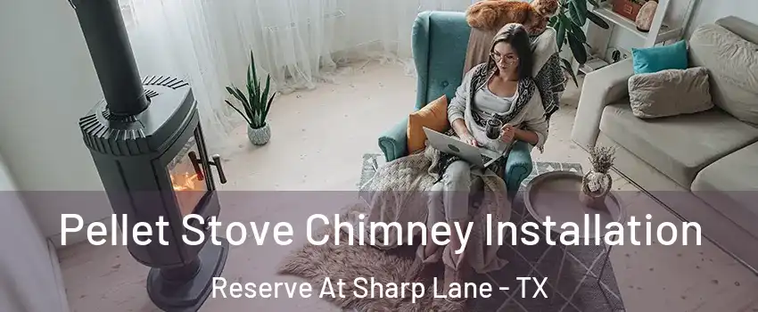 Pellet Stove Chimney Installation Reserve At Sharp Lane - TX