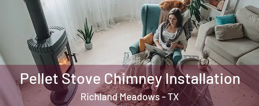 Pellet Stove Chimney Installation Richland Meadows - TX