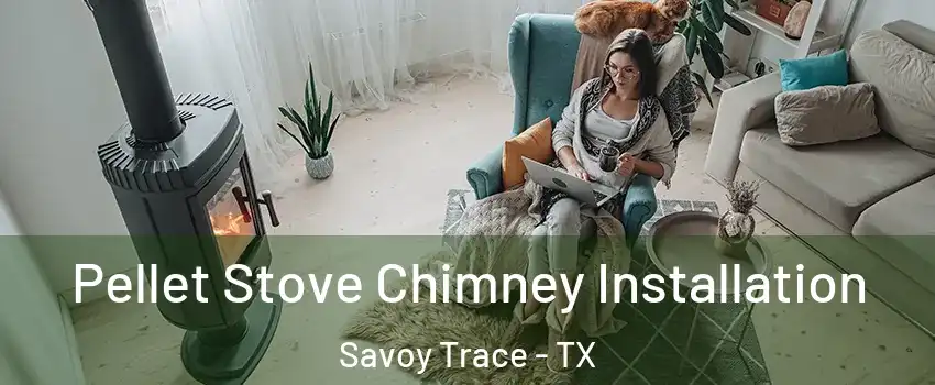 Pellet Stove Chimney Installation Savoy Trace - TX