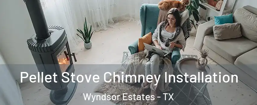 Pellet Stove Chimney Installation Wyndsor Estates - TX