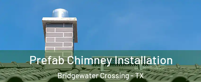 Prefab Chimney Installation Bridgewater Crossing - TX