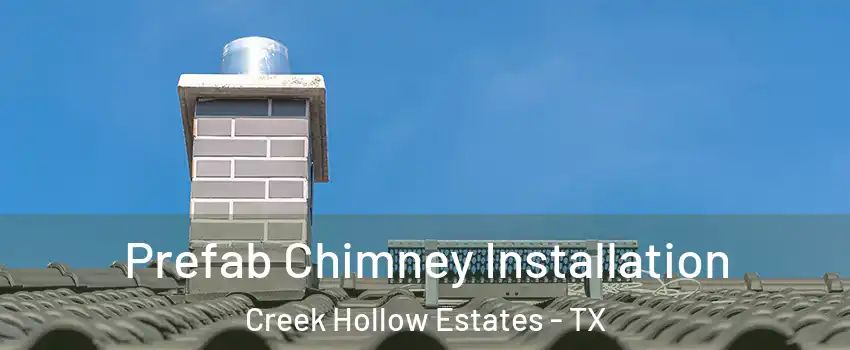 Prefab Chimney Installation Creek Hollow Estates - TX