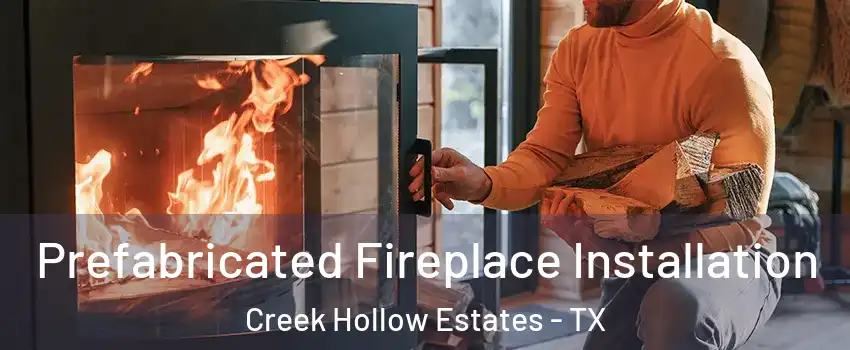 Prefabricated Fireplace Installation Creek Hollow Estates - TX
