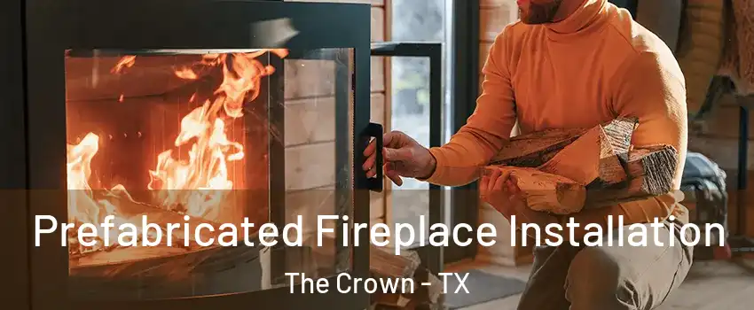 Prefabricated Fireplace Installation The Crown - TX