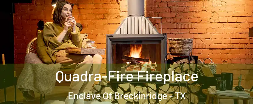 Quadra-Fire Fireplace Enclave Of Breckinridge - TX