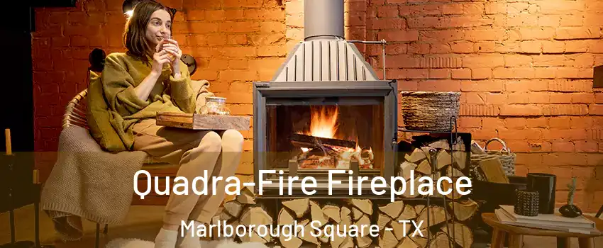 Quadra-Fire Fireplace Marlborough Square - TX