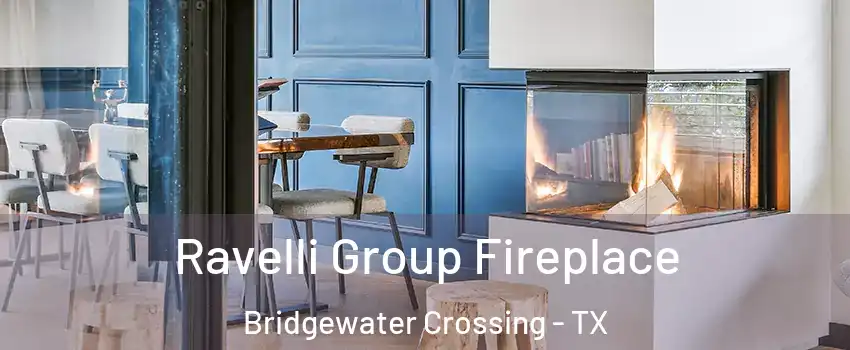 Ravelli Group Fireplace Bridgewater Crossing - TX