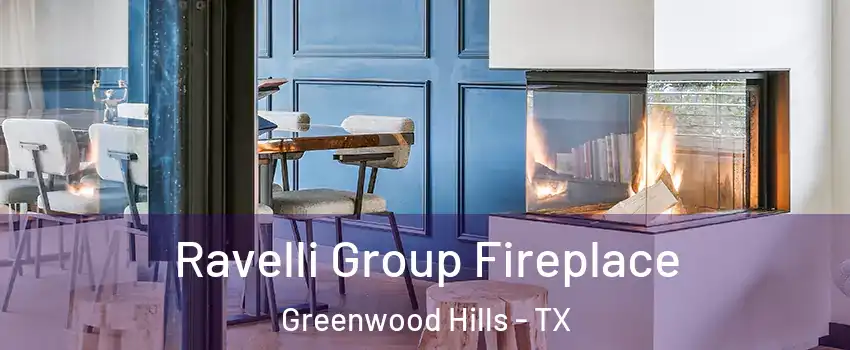 Ravelli Group Fireplace Greenwood Hills - TX