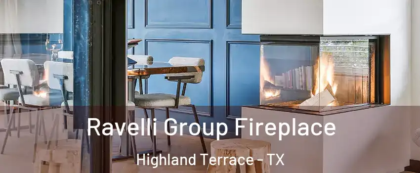 Ravelli Group Fireplace Highland Terrace - TX