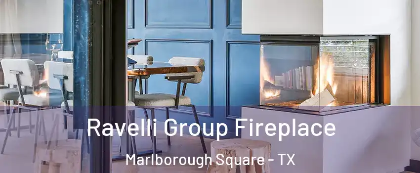 Ravelli Group Fireplace Marlborough Square - TX