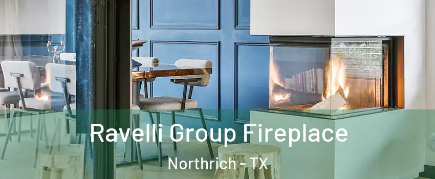 Ravelli Group Fireplace Northrich - TX