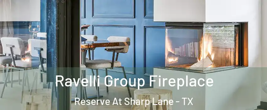 Ravelli Group Fireplace Reserve At Sharp Lane - TX