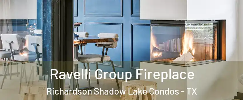 Ravelli Group Fireplace Richardson Shadow Lake Condos - TX