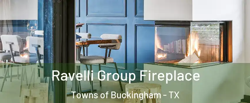 Ravelli Group Fireplace Towns of Buckingham - TX
