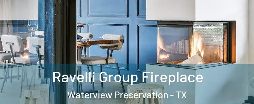 Ravelli Group Fireplace Waterview Preservation - TX